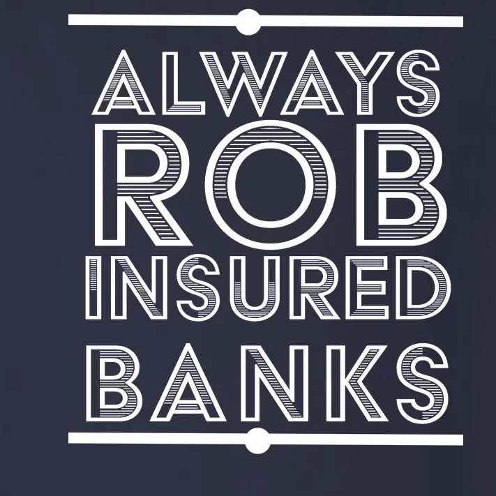 Always Rob Insured Banks Toddler Long Sleeve Shirt