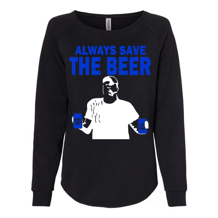 Always Save The Beers Funny Womens California Wash Sweatshirt