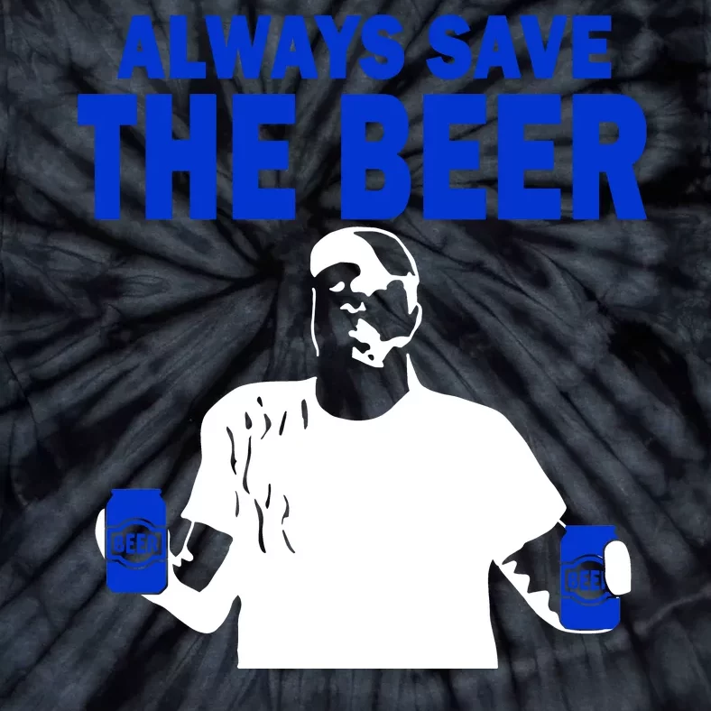 Always Save The Beers Funny Tie-Dye T-Shirt