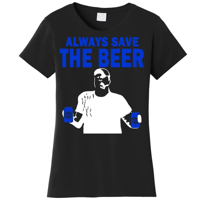 Always Save The Beers Funny Women's T-Shirt