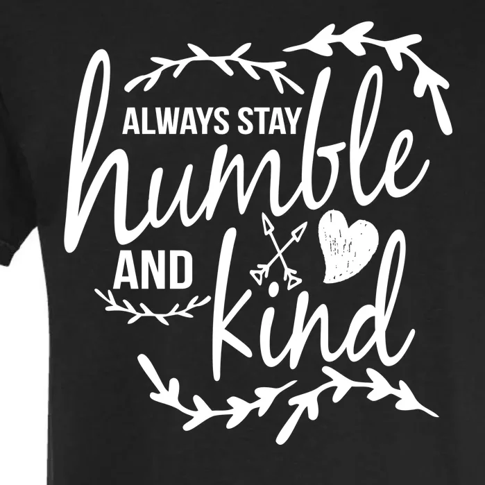 Always Stay Kind Humble Anti-Bullying Garment-Dyed Heavyweight T-Shirt