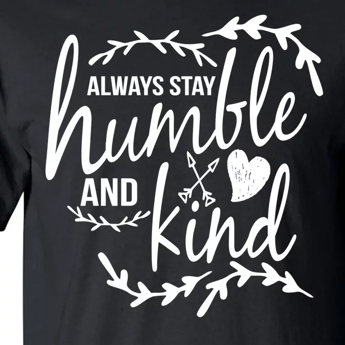 Always Stay Kind Humble Anti-Bullying Tall T-Shirt