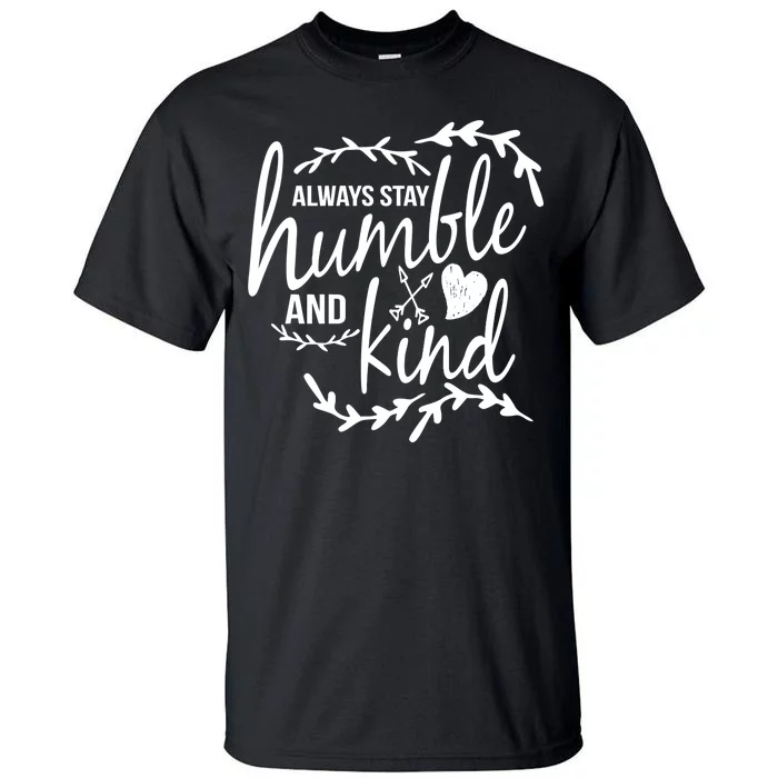 Always Stay Kind Humble Anti-Bullying Tall T-Shirt