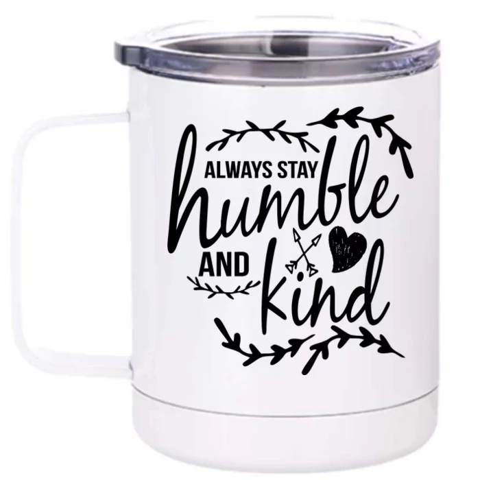 Always Stay Kind Humble Anti-Bullying Front & Back 12oz Stainless Steel Tumbler Cup