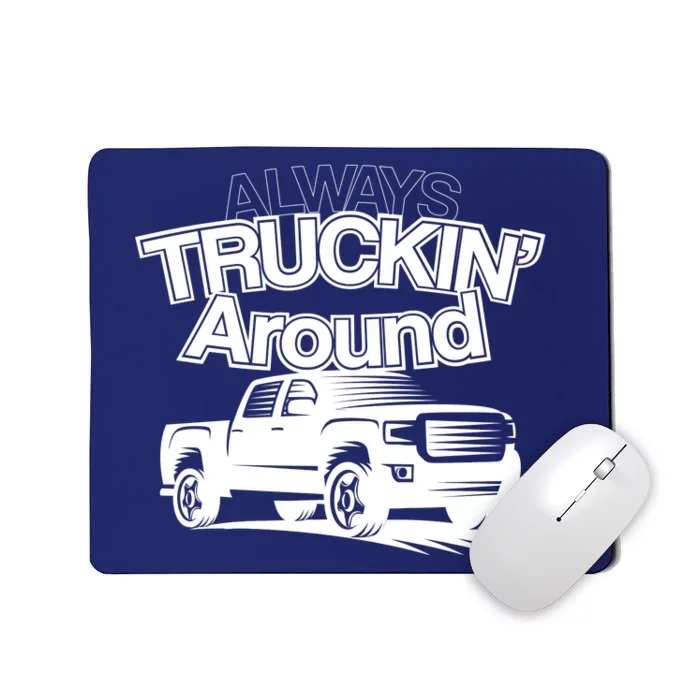 Always Truckin' Around Mousepad