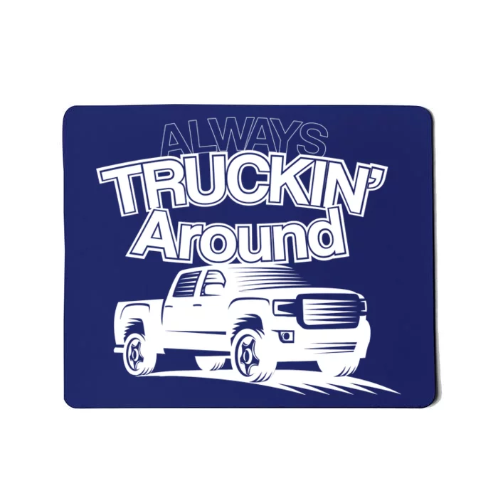 Always Truckin' Around Mousepad