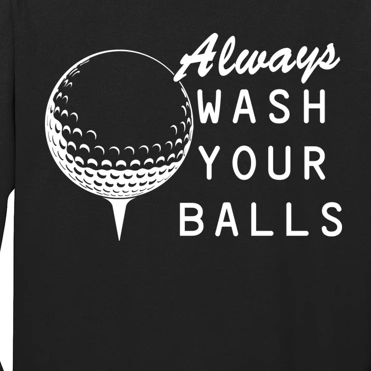 Always Wash Your Balls Funny Golfing Long Sleeve Shirt