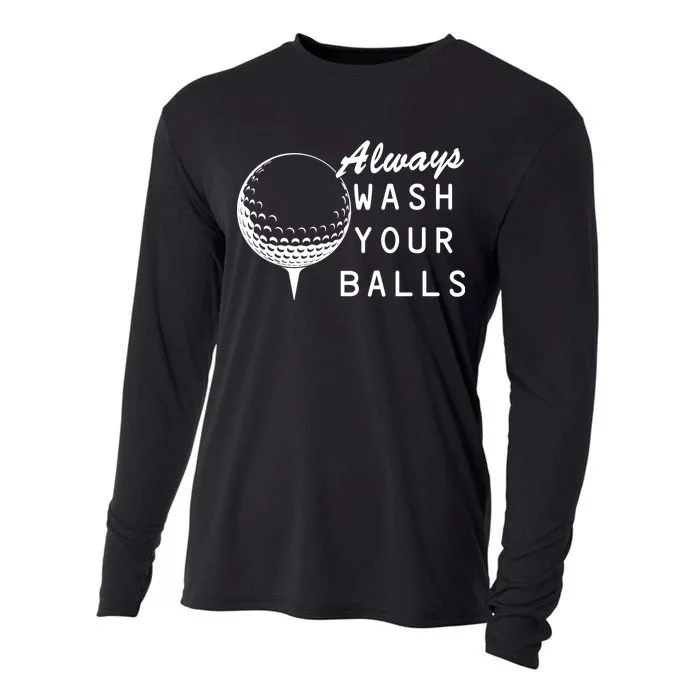 Always Wash Your Balls Funny Golfing Cooling Performance Long Sleeve Crew