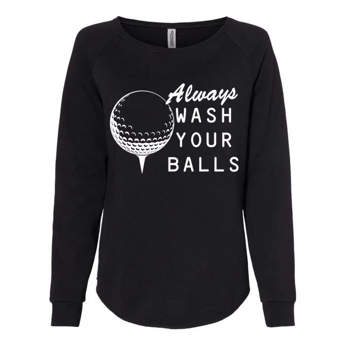 Always Wash Your Balls Funny Golfing Womens California Wash Sweatshirt