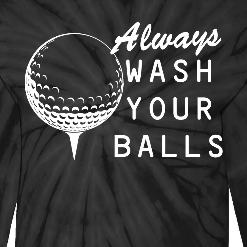 Always Wash Your Balls Funny Golfing Tie-Dye Long Sleeve Shirt