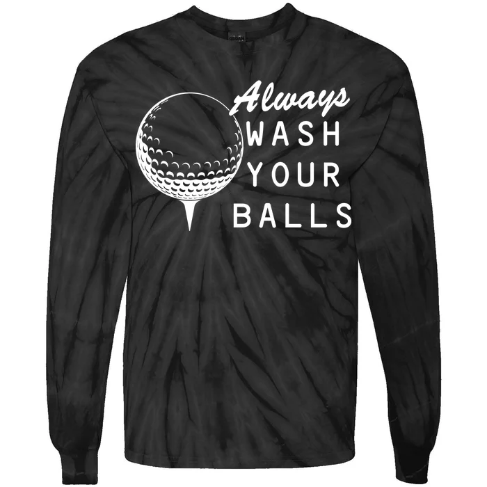 Always Wash Your Balls Funny Golfing Tie-Dye Long Sleeve Shirt