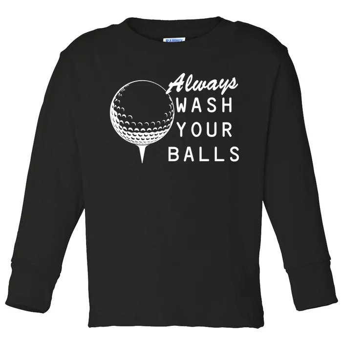 Always Wash Your Balls Funny Golfing Toddler Long Sleeve Shirt