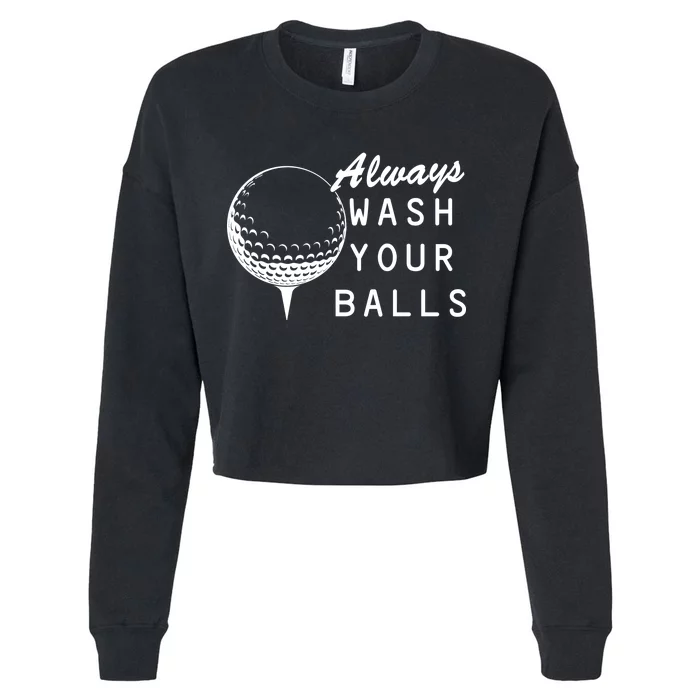 Always Wash Your Balls Funny Golfing Cropped Pullover Crew