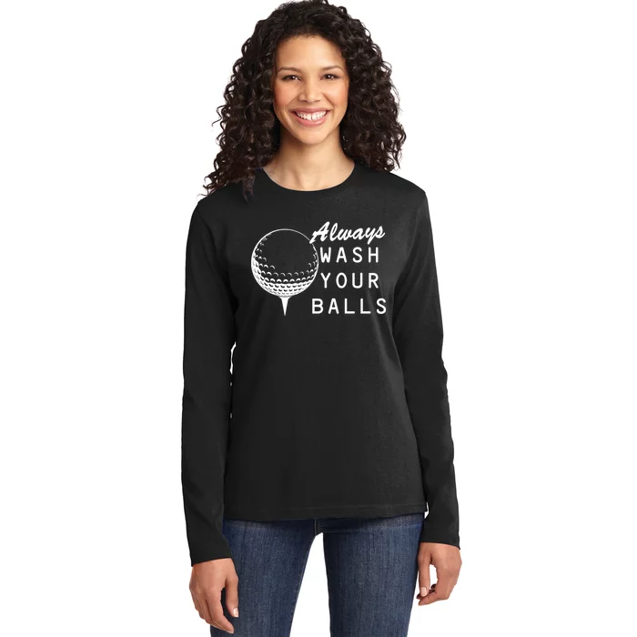 Always Wash Your Balls Funny Golfing Ladies Long Sleeve Shirt