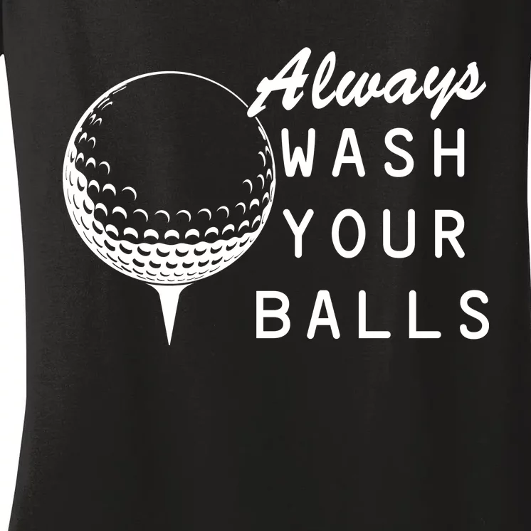 Always Wash Your Balls Funny Golfing Women's V-Neck T-Shirt