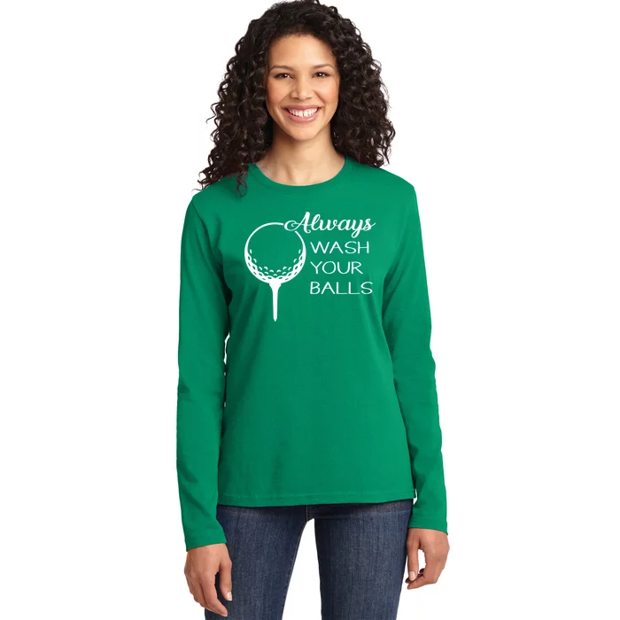 Always Wash YUour Ball Funny Golfing Ladies Long Sleeve Shirt