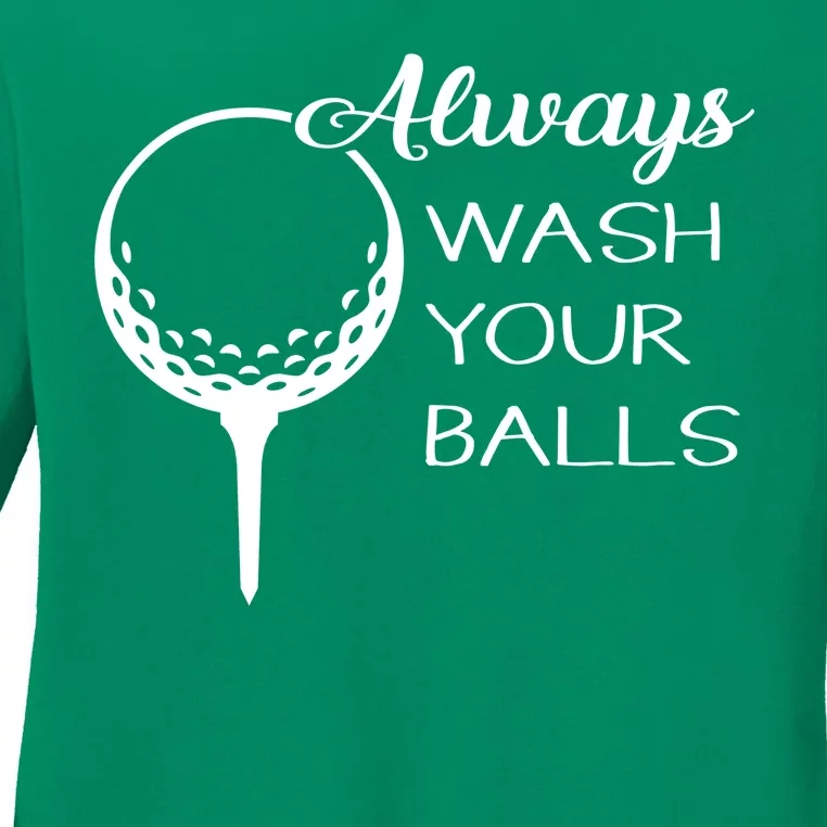 Always Wash YUour Ball Funny Golfing Ladies Long Sleeve Shirt