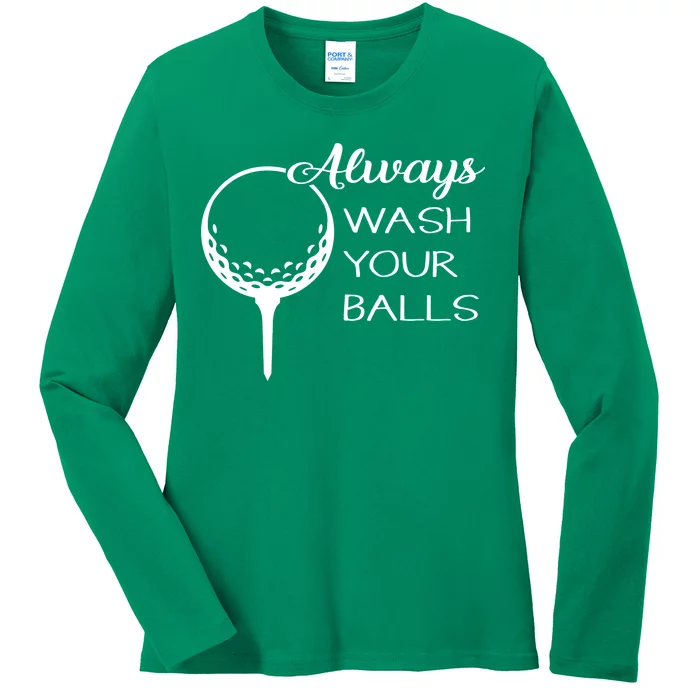 Always Wash YUour Ball Funny Golfing Ladies Long Sleeve Shirt