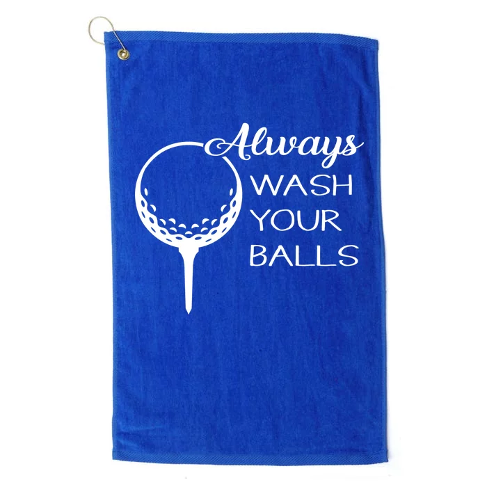 Always Wash YUour Ball Funny Golfing Platinum Collection Golf Towel