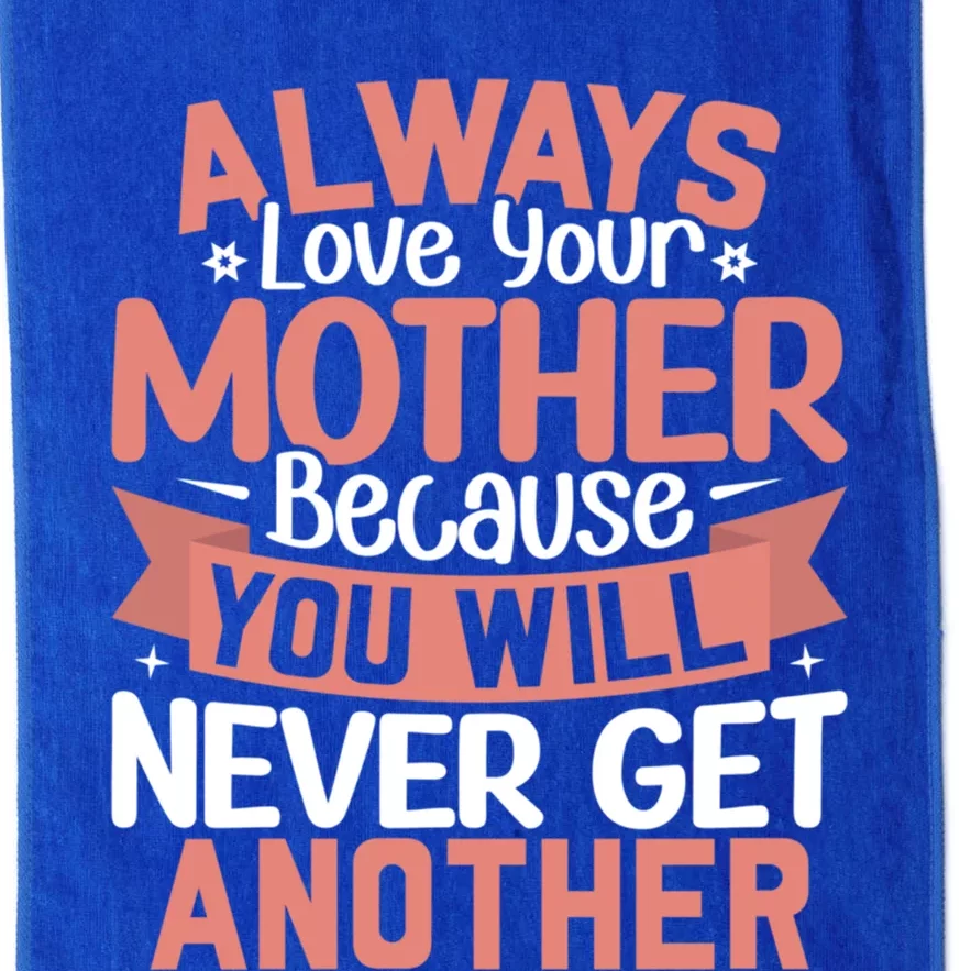 Always Love Your Mother Because You Will Great Gift Mother Daughter Gift Platinum Collection Golf Towel