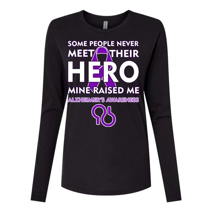 Alzheimer's Some People Never Meet Their Hero Mine Raised Me Womens Cotton Relaxed Long Sleeve T-Shirt