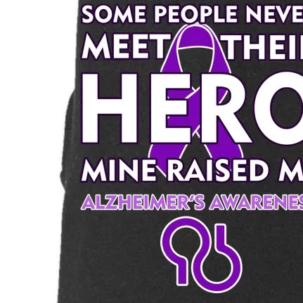 Alzheimer's Some People Never Meet Their Hero Mine Raised Me Doggie 3-End Fleece Hoodie