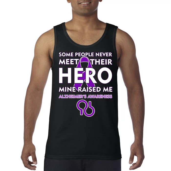 Alzheimer's Some People Never Meet Their Hero Mine Raised Me Tank Top