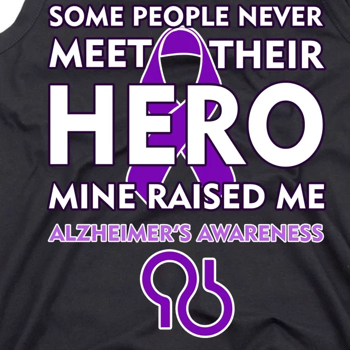 Alzheimer's Some People Never Meet Their Hero Mine Raised Me Tank Top