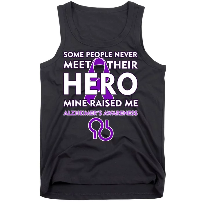 Alzheimer's Some People Never Meet Their Hero Mine Raised Me Tank Top