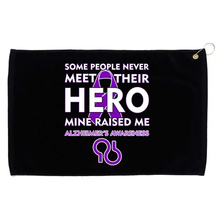 Alzheimer's Some People Never Meet Their Hero Mine Raised Me Grommeted Golf Towel