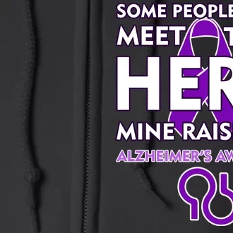 Alzheimer's Some People Never Meet Their Hero Mine Raised Me Full Zip Hoodie