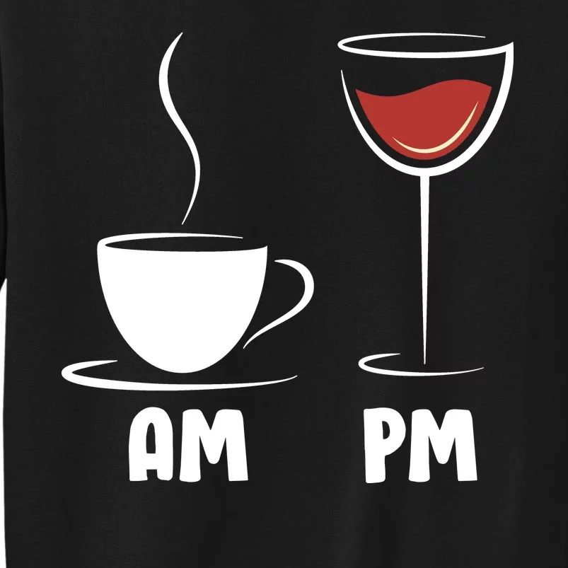 AM Coffee PM Wine Tall Sweatshirt