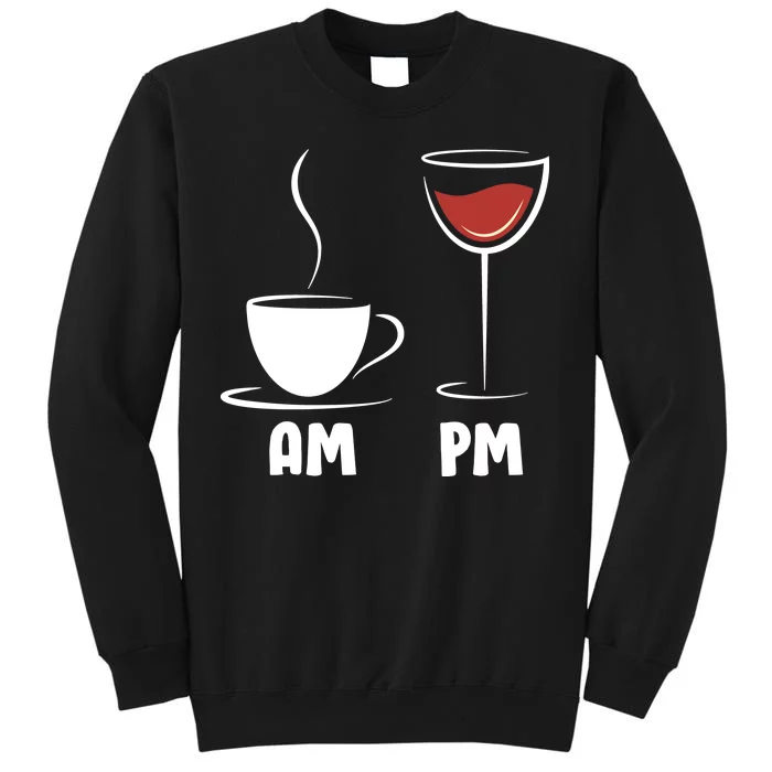 AM Coffee PM Wine Tall Sweatshirt