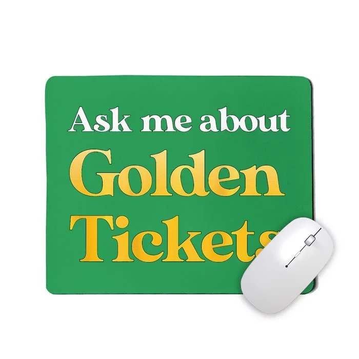 Ask Me About Golden Tickets Mousepad