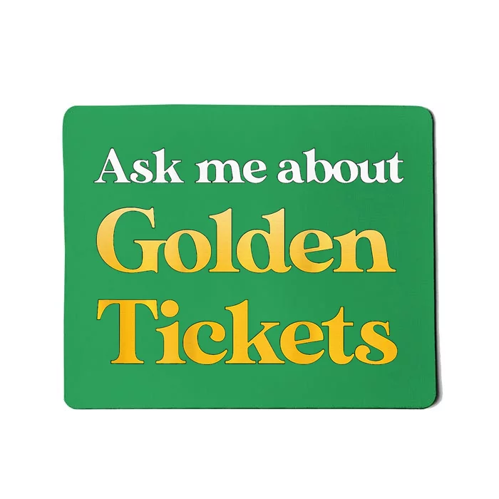 Ask Me About Golden Tickets Mousepad