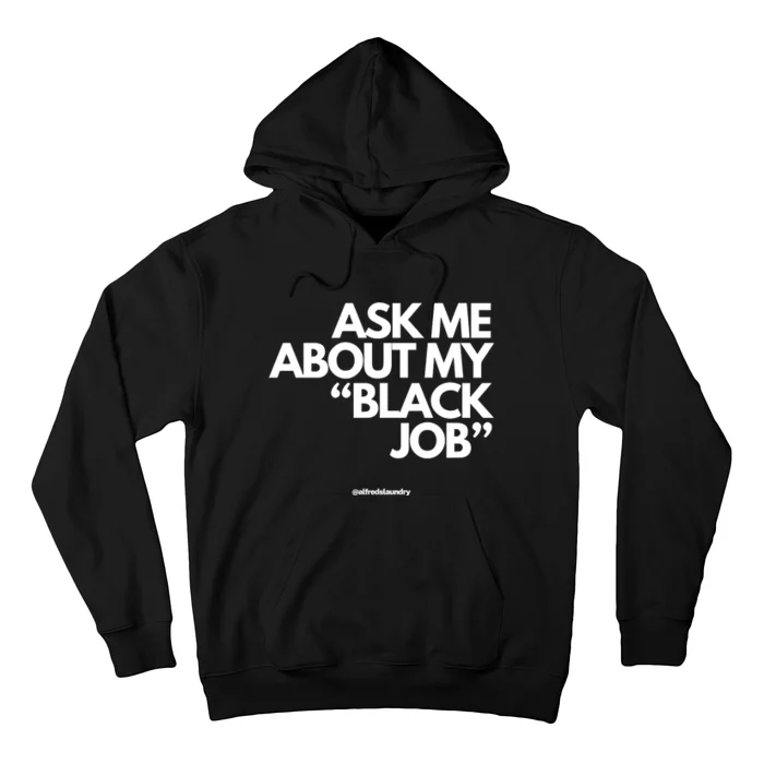 Ask Me About My Black Job Hoodie