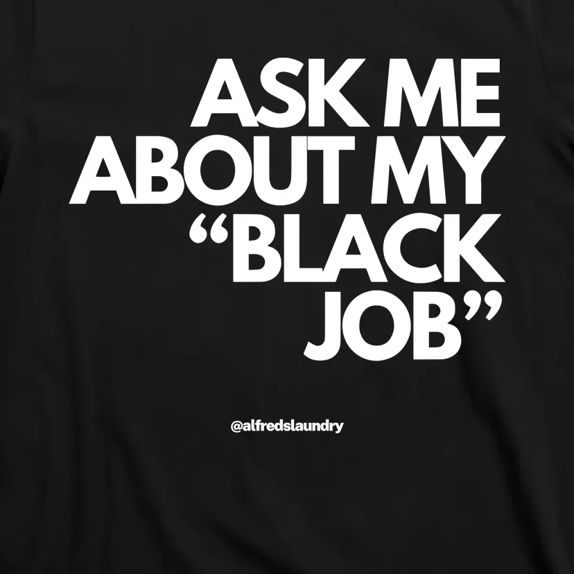 Ask Me About My Black Job T-Shirt