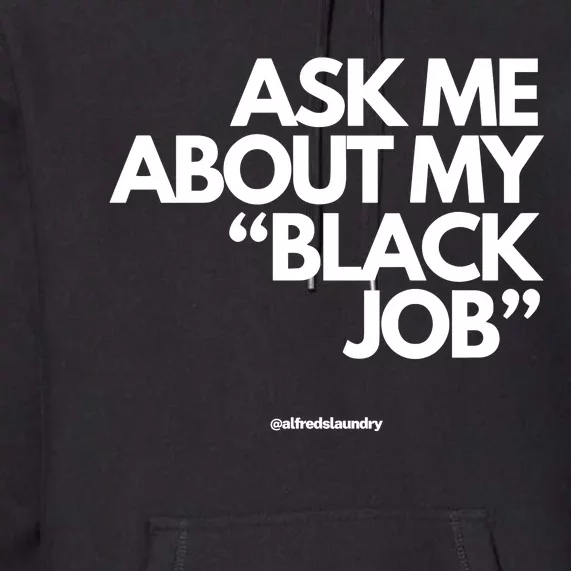 Ask Me About My Black Job Premium Hoodie