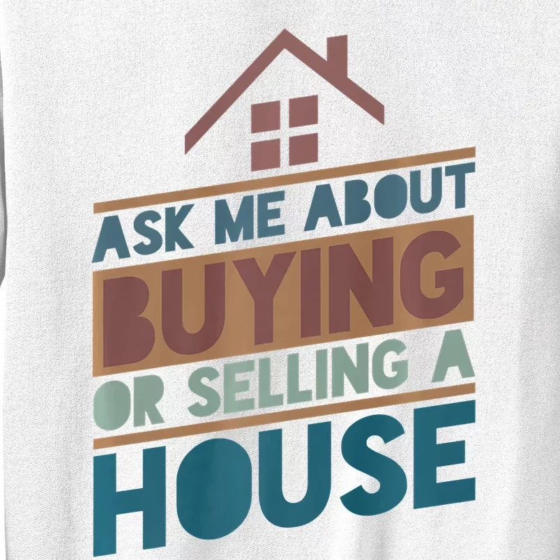 Ask Me About Buying Or Selling A House Funny Realtor Sweatshirt