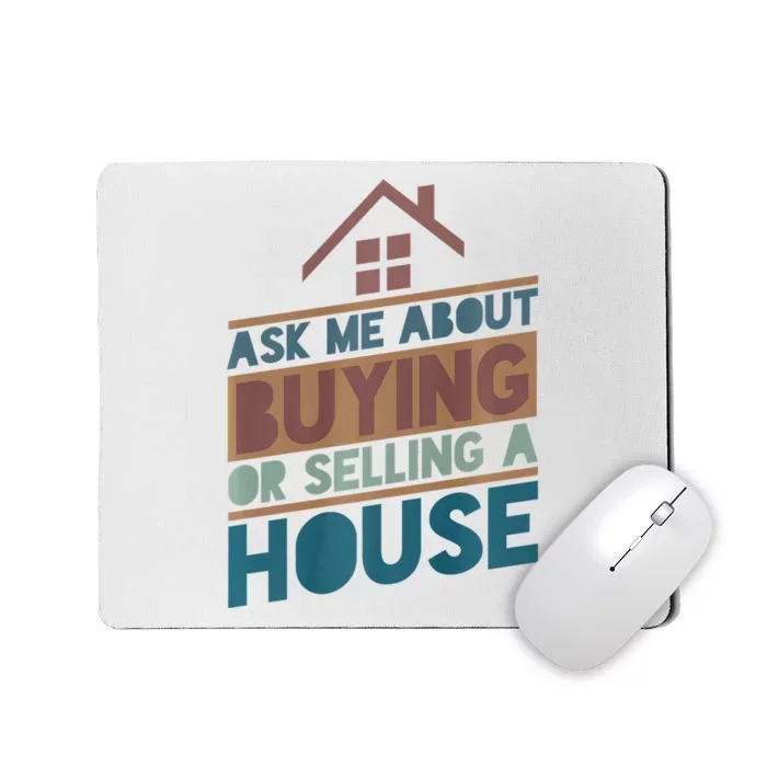 Ask Me About Buying Or Selling A House Funny Realtor Mousepad