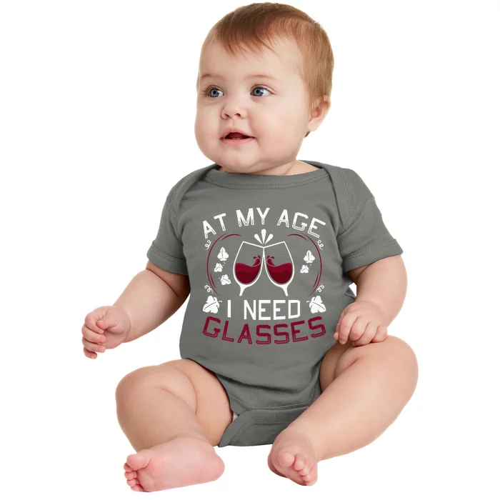 At My Age I Need Glasses Wine Lover Baby Bodysuit