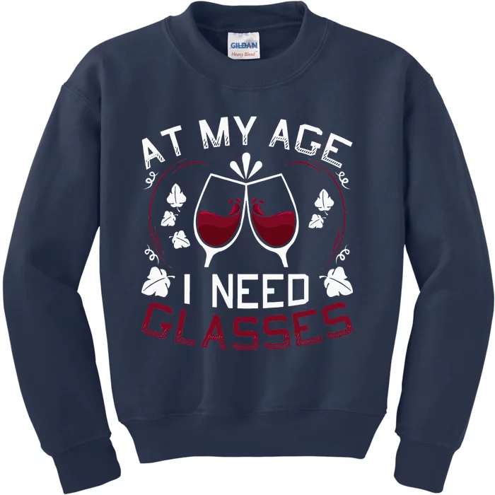 At My Age I Need Glasses Wine Lover Kids Sweatshirt