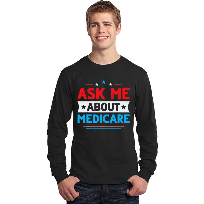 Ask Me About Medicare Quote For A Medicare Consultant Tall Long Sleeve T-Shirt