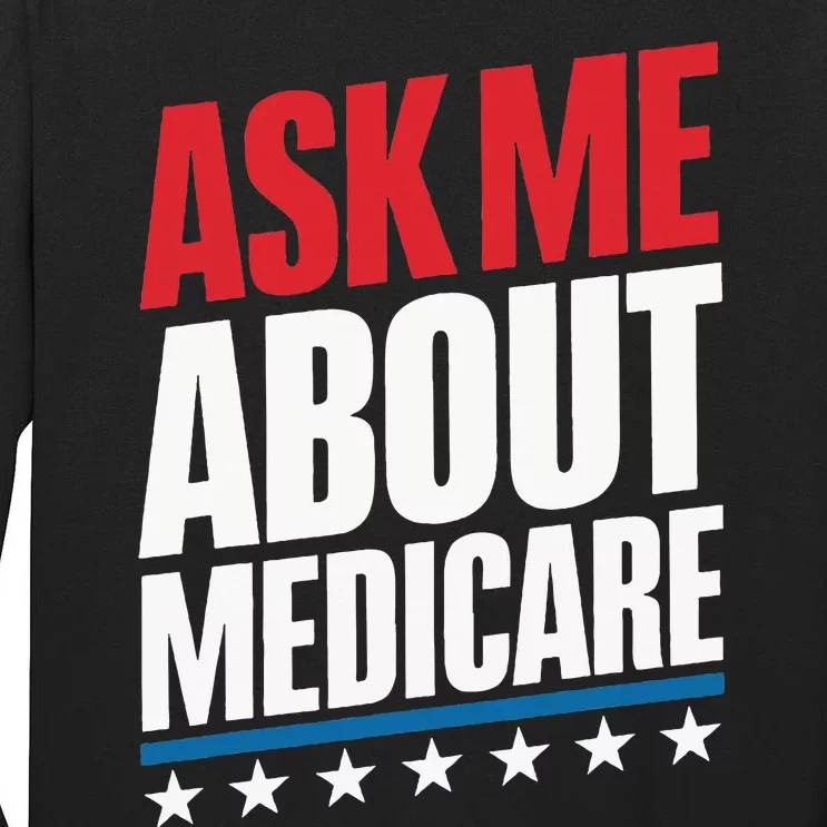 Ask Me About Medicare Tall Long Sleeve T-Shirt