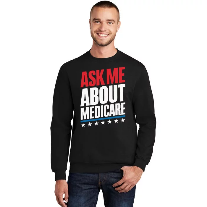 Ask Me About Medicare Tall Sweatshirt