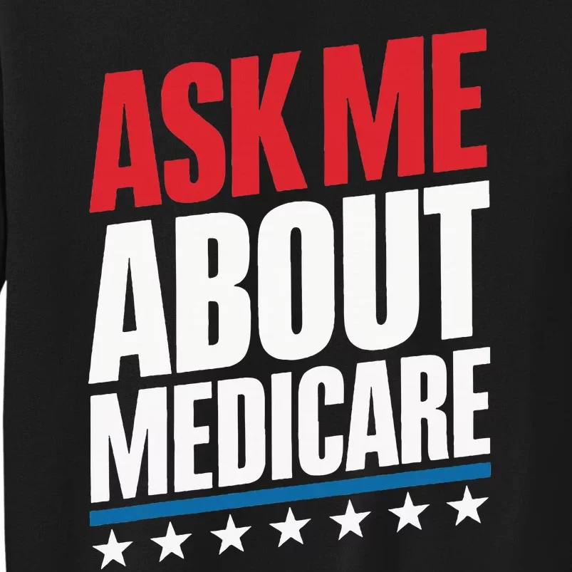 Ask Me About Medicare Tall Sweatshirt