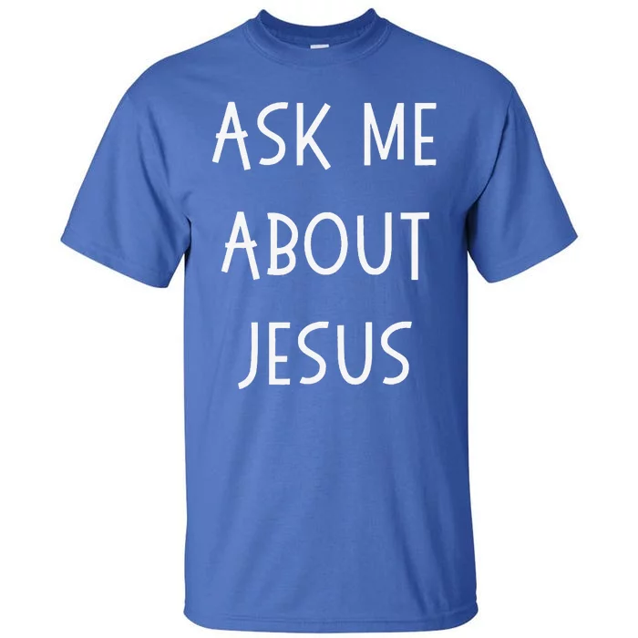 Ask Me About Jesus Spread The Gospel Pastor Tall T-Shirt