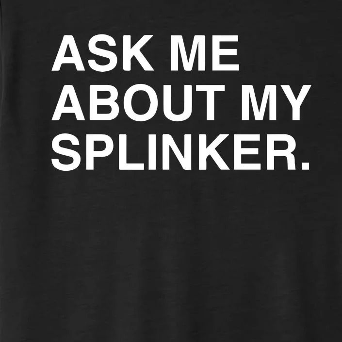 Ask Me About My Splinker ChromaSoft Performance T-Shirt