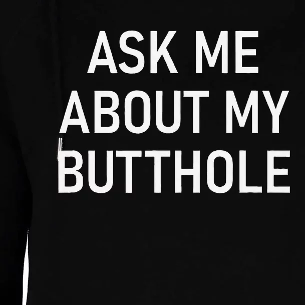 Ask Me About My Butthole Funny Jokes Sarcastic Womens Funnel Neck Pullover Hood