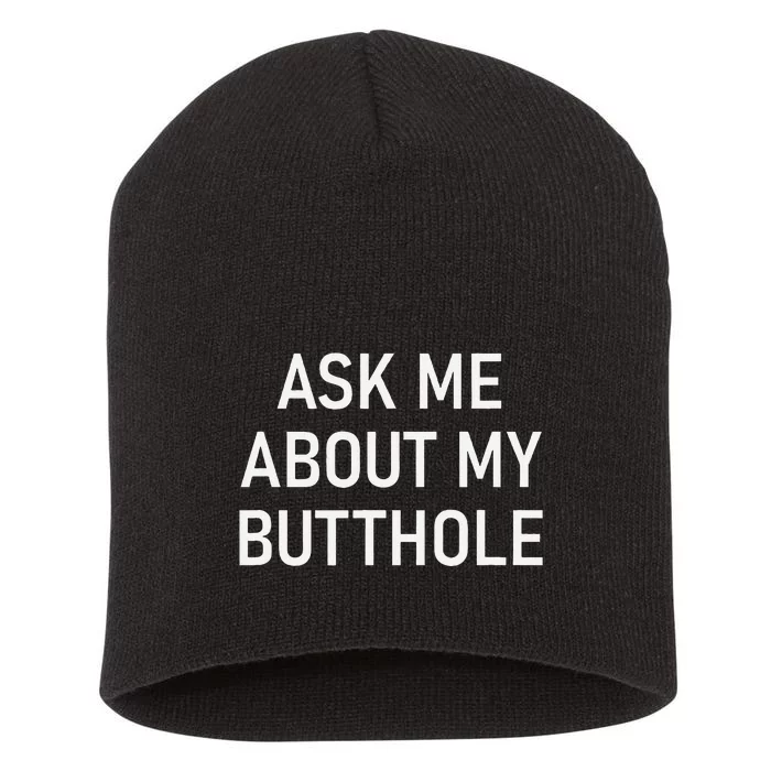 Ask Me About My Butthole Funny Jokes Sarcastic Short Acrylic Beanie